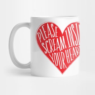 Scream Inside Your Heart Mug